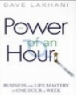 The Power of an Hour: Business and Life Mastery in One Hour a Week (����/Dave Lakhani) [���庻]